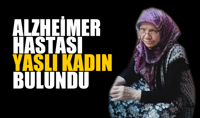 Alzheimer hastası yaşlı kadın bulundu