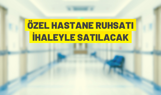 Ankara'da hastane ruhsatı satılacak