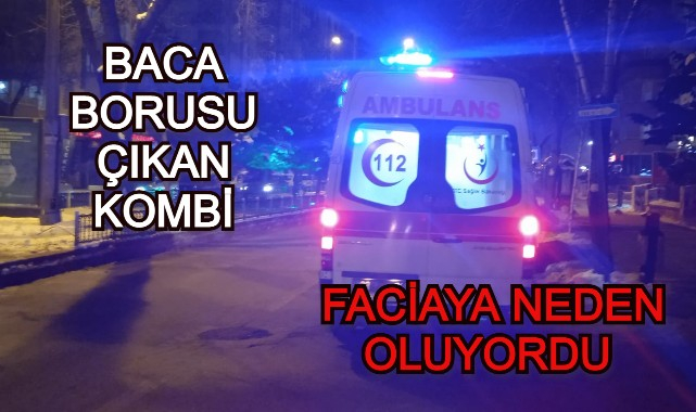 BACA BORUSU ÇIKAN KOMBİ FACİAYA NEDEN OLUYORDU
