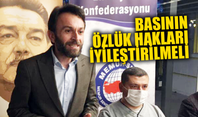 BASIN MENSUPLARININ ÖZLÜK HAKLARI İYİLEŞTİRİLMELİ