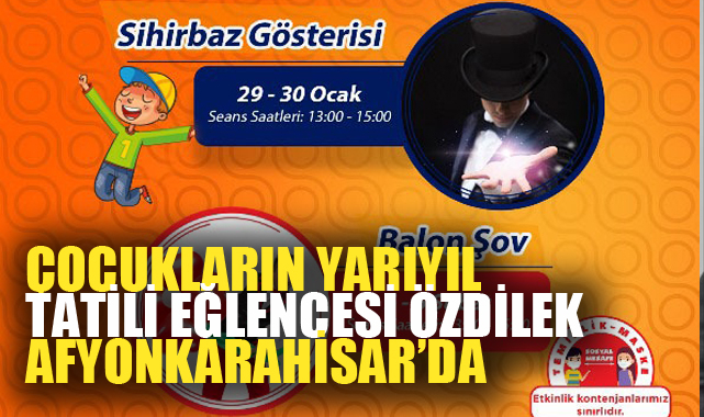 ÇOCUKLARIN YARIYIL TATİLİ EĞLENCESİ ÖZDİLEK AFYONKARAHİSAR’DA