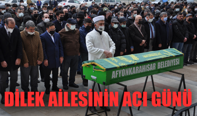 DİLEK AİLESİNİN ACI GÜNÜ