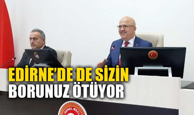 EDİRNE’DE DE SİZİN BORUNUZ ÖTÜYOR