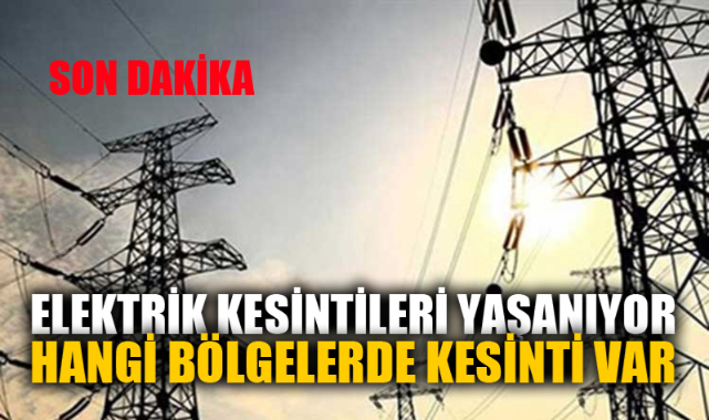ELEKTRİK KESİNTİLERİ YAŞANIYOR!..