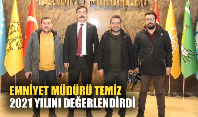 EMNİYET MÜDÜRÜ TEMİZ 2021 YILINI DEĞERLENDİRDİ