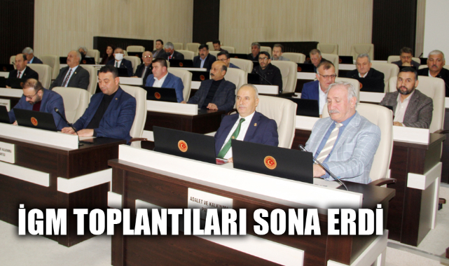 İGM TOPLANTILARI SONA ERDİ