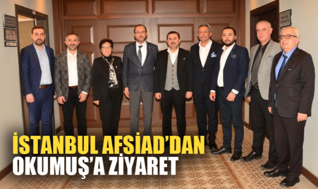 İSTANBUL AFSİAD’DAN OKUMUŞ’A ZİYARET