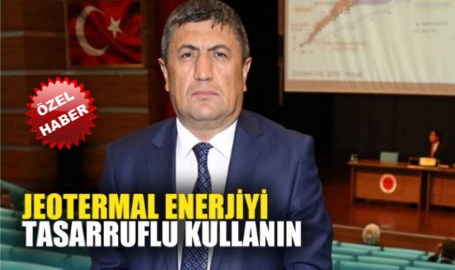 "JEOTERMAL ENERJİYİ TASARRUFLU KULLANIN"