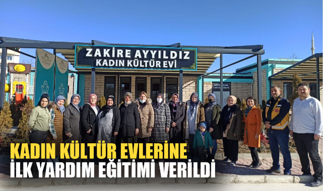 KADIN KÜLTÜR EVLERİNE İLK YARDIM EĞİTİMİ VERİLDİ