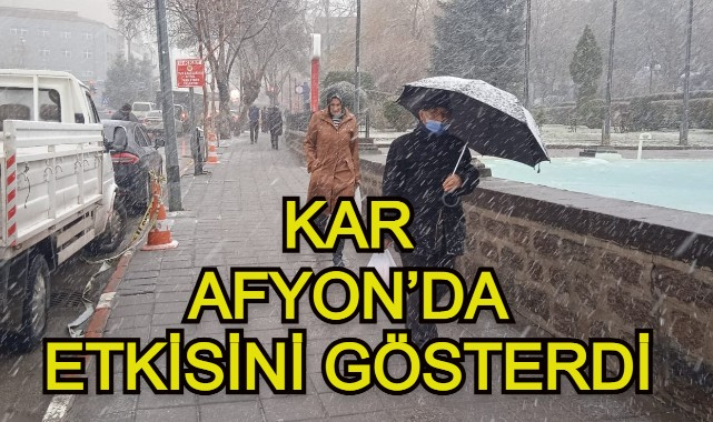 KAR AFYON’DA ETKİSİNİ GÖSTERDİ