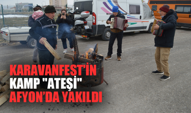 KARAVANFEST'İN KAMP "ATEŞİ" AFYON'DA YAKILDI