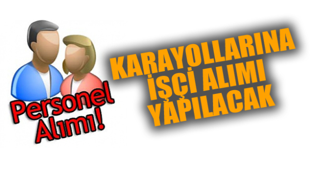 KARAYOLLARINA İŞÇİ ALINACAK