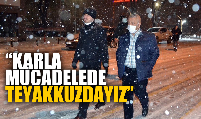 “KARLA MÜCADELEDE TEYAKKUZDAYIZ”