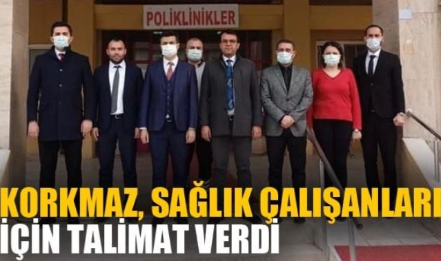 Korkmaz, sağlık çalışanları için talimat verdi