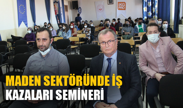 MADEN SEKTÖRÜNDE İŞ KAZALARI SEMİNERİ
