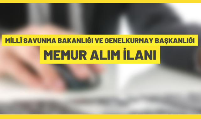 Milli Savunma Bakanlığı ve Genelkurmay Başkanlığı personel alacak