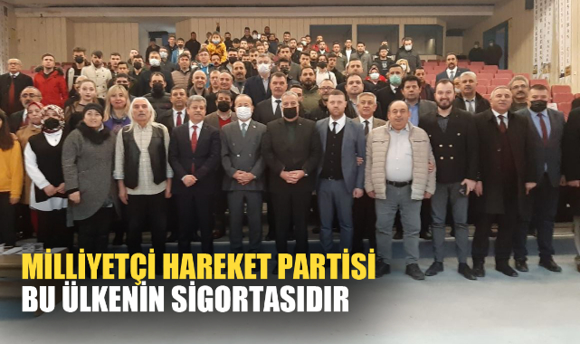 “Milliyetçi Hareket Partisi bu ülkenin sigortasıdır”