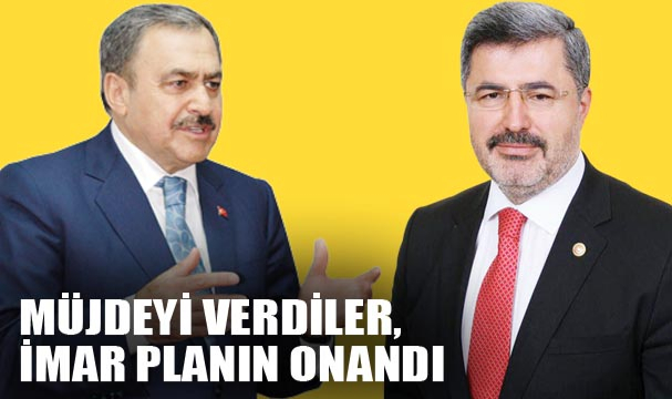 MÜJDEYİ VERDİLER, İMAR PLANIN ONANDI