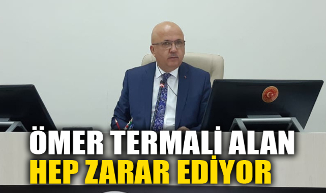 ÖMER TERMALİ ALAN HEP ZARAR EDİYOR