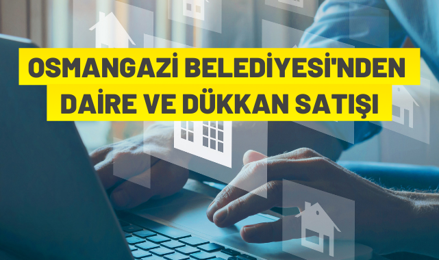 Osmangazi Belediyesi'nden gayrimenkul satışı