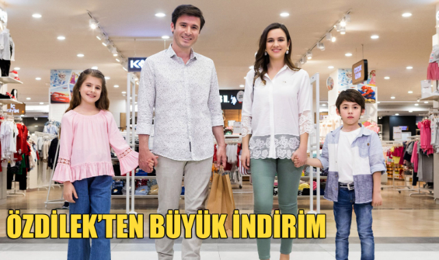 ÖZDİLEK’TEN BÜYÜK İNDİRİM