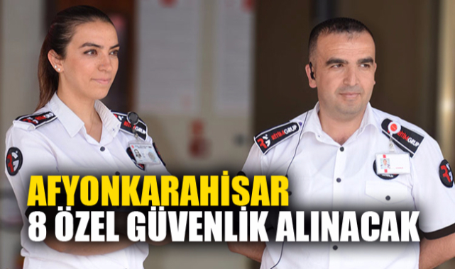 Özel güvenlik hizmeti alınacaktır