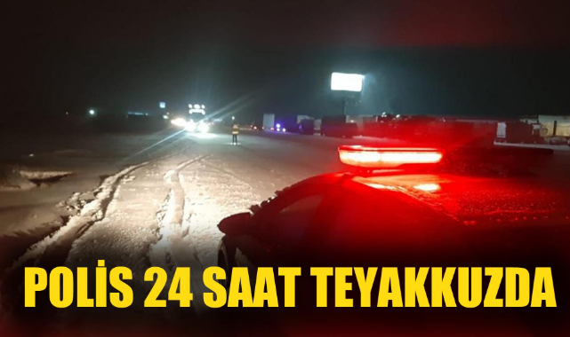 Polis 24 saat teyakkuzda