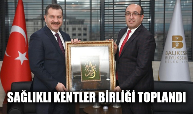 SAĞLIKLI KENTLER BİRLİĞİ TOPLANDI