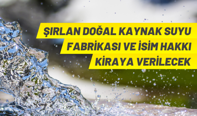 Şırlan Doğal Kaynak Suyu kiralama ihalesi