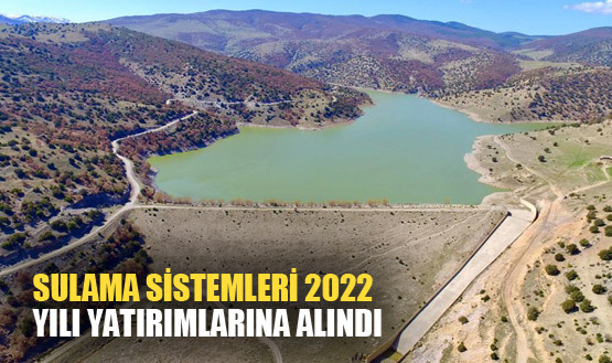 Sulama sistemleri 2022 yılı yatırımlarına alındı
