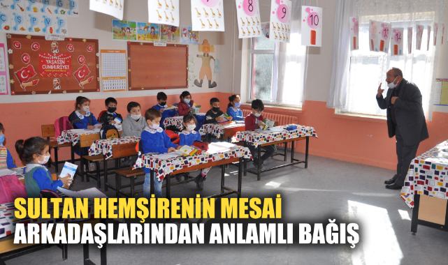 SULTAN HEMŞİRENİN MESAİ ARKADAŞLARINDAN ANLAMLI BAĞIŞ