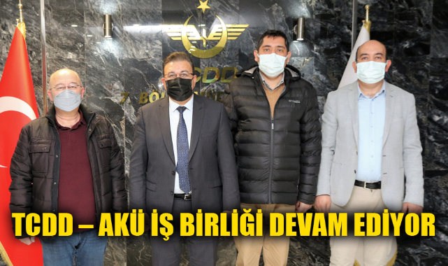 TCDD – AKÜ İŞ BİRLİĞİ DEVAM EDİYOR