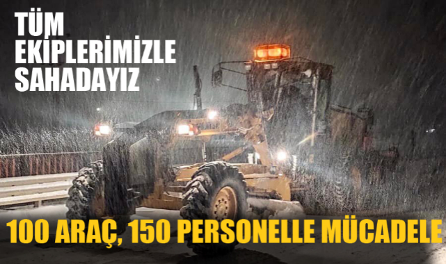 TÜM EKİPLERİMİZLE SAHADAYIZ
