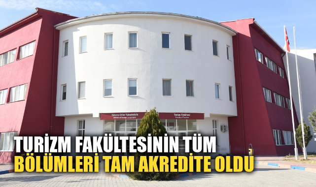 TURİZM FAKÜLTESİNİN TÜM BÖLÜMLERİ TAM AKREDİTE OLDU