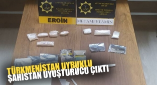 TÜRKMENİSTAN UYRUKLU ŞAHISTAN UYUŞTURUCU ÇIKTI