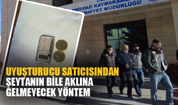UYUŞTURUCU SATICISINDAN ŞEYTANIN BİLE AKLINA GELMEYECEK YÖNTEM