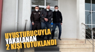 UYUŞTURUCUYLA YAKALANAN 2 KİŞİ TUTUKLANDI