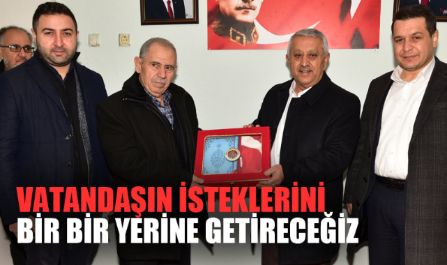 “Vatandaşın isteklerini bir bir yerine getireceğiz”