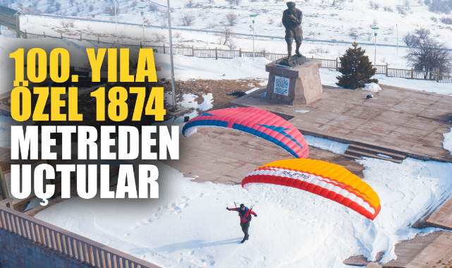 100. YILA ÖZEL 1874 METREDEN UÇTULAR
