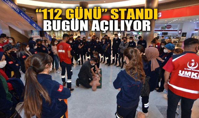 “112 GÜNÜ” STANDI BUGÜN AÇILIYOR