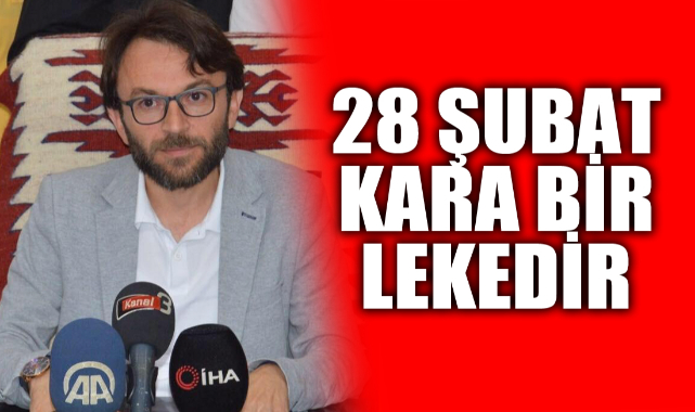 “28 ŞUBAT KARA BİR LEKEDİR”
