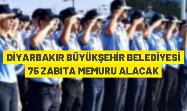 75 Zabıta Memuru alınacak