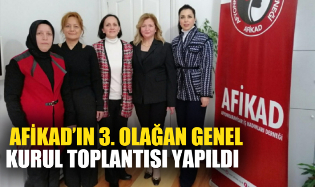  AFİKAD’IN 3. OLAĞAN GENEL KURUL TOPLANTISI YAPILDI