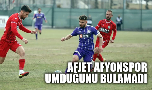 AFJET AFYONSPOR UMDUĞUNU BULAMADI