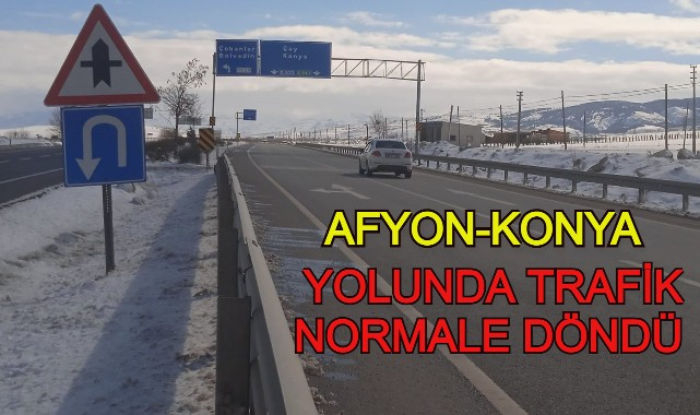 AFYON-KONYA YOLUNDA TRAFİK NORMALE DÖNDÜ