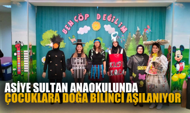 ASİYE SULTAN ANAOKULUNDA ÇOCUKLARA DOĞA BİLİNCİ AŞILANIYOR