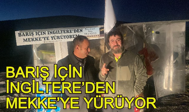 BARIŞ İÇİN İNGİLTERE’DEN MEKKE’YE YÜRÜYOR