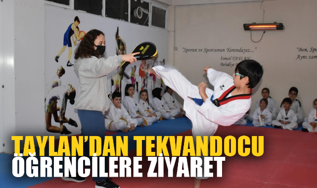 Başkan Taylan’dan Tekvandocu öğrencilere ziyaret