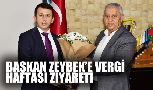 BAŞKAN ZEYBEK’E VERGİ HAFTASI ZİYARETİ