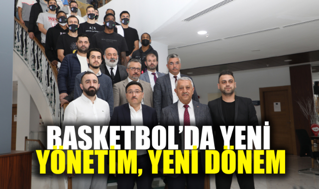 BASKETBOL’DA YENİ YÖNETİM, YENİ DÖNEM